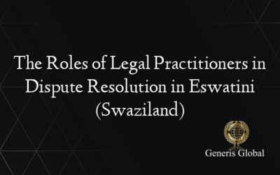 The Roles of Legal Practitioners in Dispute Resolution in Eswatini (Swaziland)