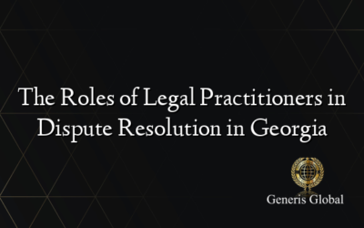 The Roles of Legal Practitioners in Dispute Resolution in Georgia