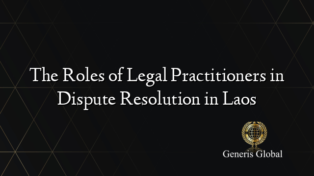 The Roles of Legal Practitioners in Dispute Resolution in Laos