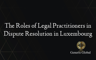 The Roles of Legal Practitioners in Dispute Resolution in Luxembourg