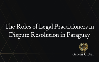 The Roles of Legal Practitioners in Dispute Resolution in Paraguay