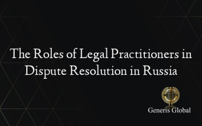 The Roles of Legal Practitioners in Dispute Resolution in Russia