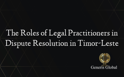 The Roles of Legal Practitioners in Dispute Resolution in Timor-Leste