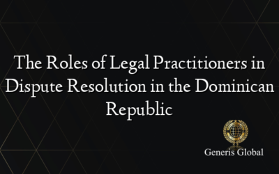 The Roles of Legal Practitioners in Dispute Resolution in the Dominican Republic
