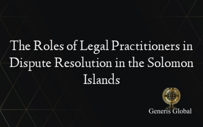 The Roles of Legal Practitioners in Dispute Resolution in the Solomon Islands