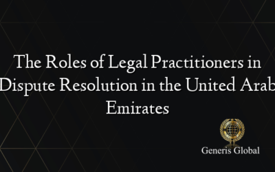 The Roles of Legal Practitioners in Dispute Resolution in the United Arab Emirates