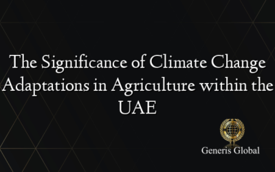 The Significance of Climate Change Adaptations in Agriculture within the UAE