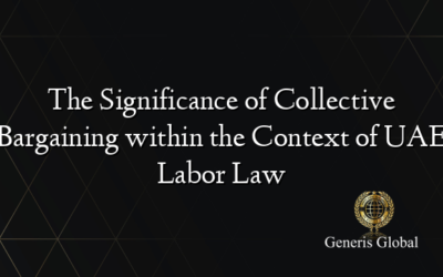 The Significance of Collective Bargaining within the Context of UAE Labor Law