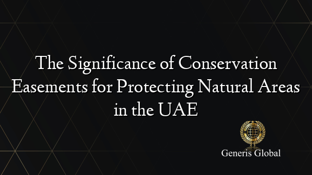 The Significance of Conservation Easements for Protecting Natural Areas in the UAE