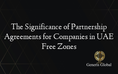 The Significance of Partnership Agreements for Companies in UAE Free Zones