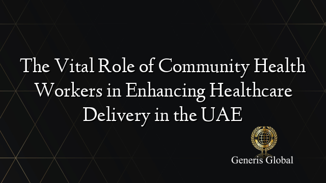 The Vital Role of Community Health Workers in Enhancing Healthcare ...
