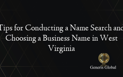 Tips for Conducting a Name Search and Choosing a Business Name in West Virginia