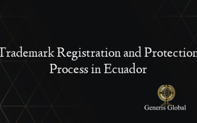 Trademark Registration and Protection Process in Ecuador