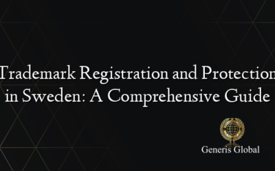 Trademark Registration and Protection in Sweden: A Comprehensive Guide