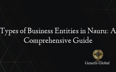 Types of Business Entities in Nauru: A Comprehensive Guide