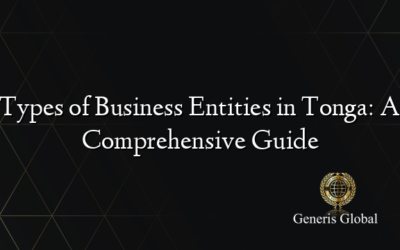 Types of Business Entities in Tonga: A Comprehensive Guide