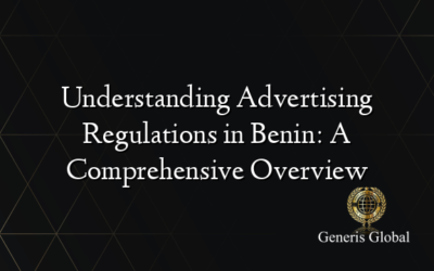 Understanding Advertising Regulations in Benin: A Comprehensive Overview