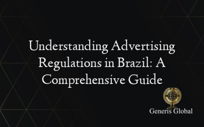 Understanding Advertising Regulations in Brazil: A Comprehensive Guide