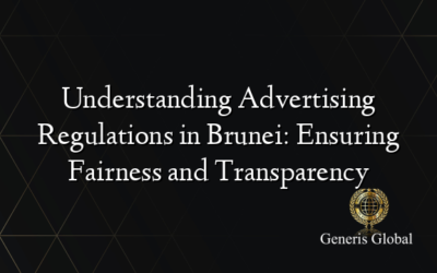 Understanding Advertising Regulations in Brunei: Ensuring Fairness and Transparency