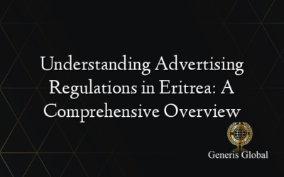 Understanding Advertising Regulations in Eritrea: A Comprehensive Overview