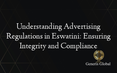 Understanding Advertising Regulations in Eswatini: Ensuring Integrity and Compliance