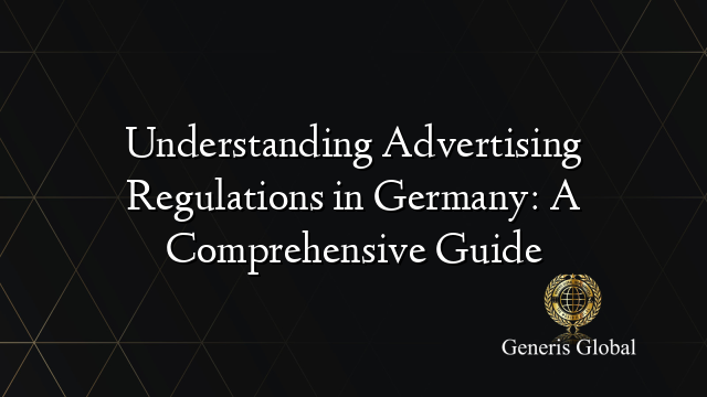 Understanding Advertising Regulations in Germany: A Comprehensive Guide