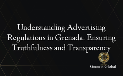 Understanding Advertising Regulations in Grenada: Ensuring Truthfulness and Transparency