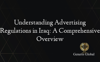 Understanding Advertising Regulations in Iraq: A Comprehensive Overview