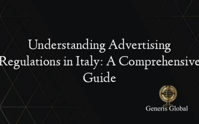 Understanding Advertising Regulations in Italy: A Comprehensive Guide