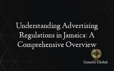 Understanding Advertising Regulations in Jamaica: A Comprehensive Overview