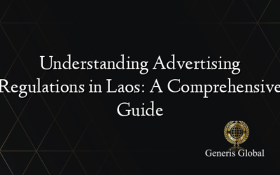 Understanding Advertising Regulations in Laos: A Comprehensive Guide