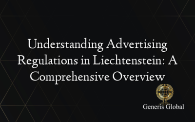 Understanding Advertising Regulations in Liechtenstein: A Comprehensive Overview