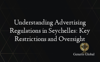 Understanding Advertising Regulations in Seychelles: Key Restrictions and Oversight