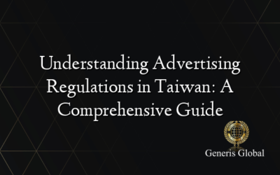 Understanding Advertising Regulations in Taiwan: A Comprehensive Guide