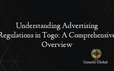 Understanding Advertising Regulations in Togo: A Comprehensive Overview