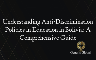 Understanding Anti-Discrimination Policies in Education in Bolivia: A Comprehensive Guide