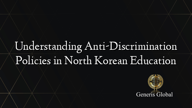 Understanding Anti-Discrimination Policies in North Korean Education
