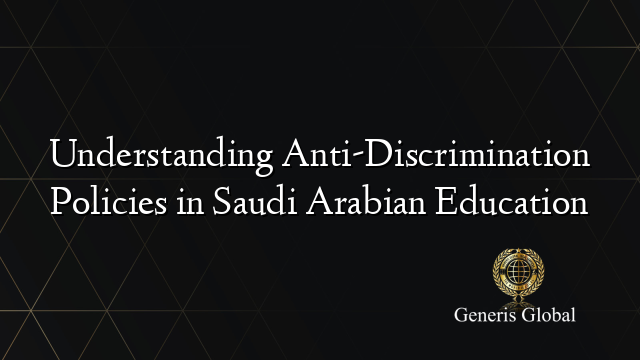 Understanding Anti-Discrimination Policies in Saudi Arabian Education