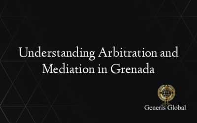 Understanding Arbitration and Mediation in Grenada