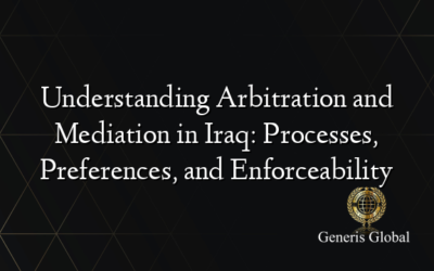 Understanding Arbitration and Mediation in Iraq: Processes, Preferences, and Enforceability