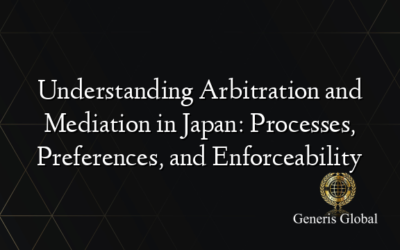 Understanding Arbitration and Mediation in Japan: Processes, Preferences, and Enforceability
