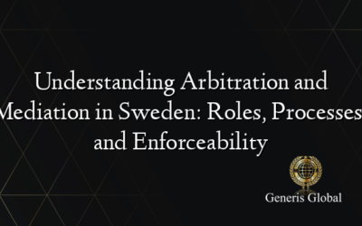 Understanding Arbitration and Mediation in Sweden: Roles, Processes, and Enforceability