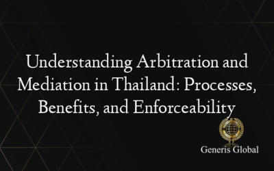 Understanding Arbitration and Mediation in Thailand: Processes, Benefits, and Enforceability