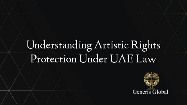 Understanding Artistic Rights Protection Under UAE Law