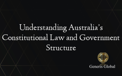Understanding Australia’s Constitutional Law and Government Structure