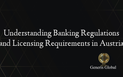 Understanding Banking Regulations and Licensing Requirements in Austria