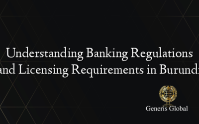 Understanding Banking Regulations and Licensing Requirements in Burundi