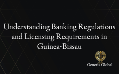 Understanding Banking Regulations and Licensing Requirements in Guinea-Bissau