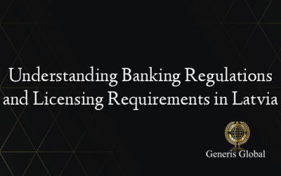 Understanding Banking Regulations and Licensing Requirements in Latvia