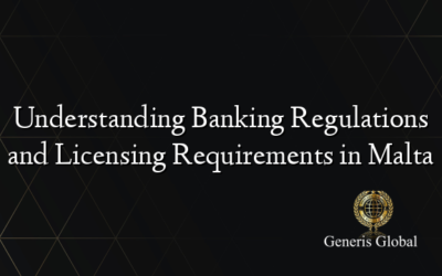 Understanding Banking Regulations and Licensing Requirements in Malta